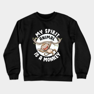 My Spirit Animal Is a Monkey Cute Ape Primates Monkey Lovers Crewneck Sweatshirt